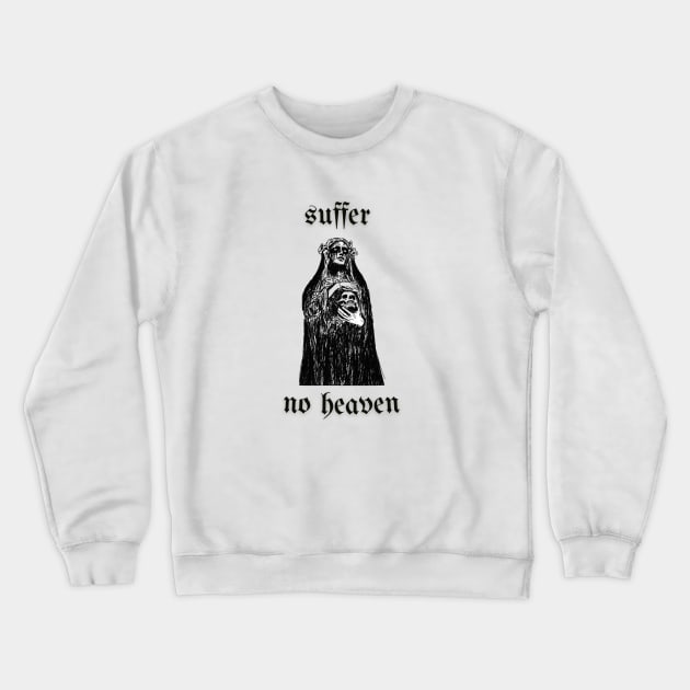 Black And White: Dark Sad No Heaven  - suffer Crewneck Sweatshirt by Tanguarts